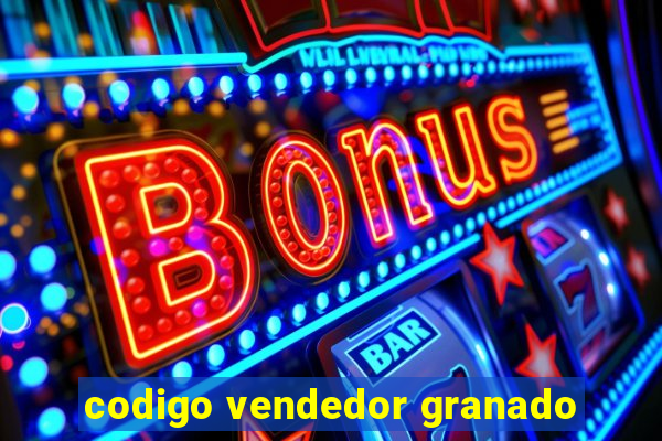 codigo vendedor granado